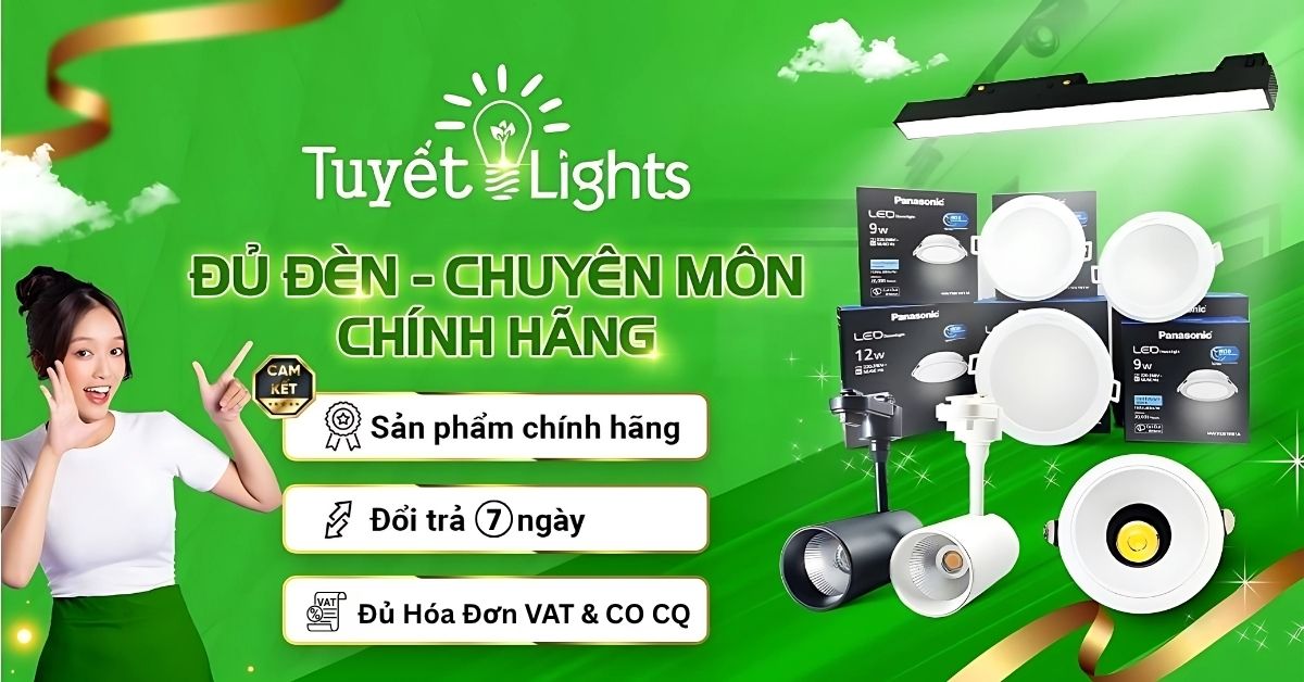 Chọn Tuyết Lights – Đảm bảo hàng chính hãng, tư vấn đúng nhu cầu
Tuyết Lights là đối tác đã được Panasonic chứng nhận chính hãng tại Việt Nam.

🌟 Sản phẩm chính hãng – Chất lượng trọn vẹn
✉ Đổi trả linh hoạt trong 7 ngày

🚚 Giao hàng đúng hẹn, tối ưu thời gian thi công

📈 Luôn có sẵn đủ mã, đủ phụ kiện, giá cạnh tranh

✈️ Hóa đơn VAT, chứng từ đầy đủ