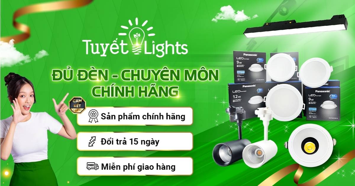 Tuyết Lights. Tại đây, chúng tôi cam kết "ĐỦ ĐÈN - CHUYÊN MÔN - CHÍNH HÃNG" 