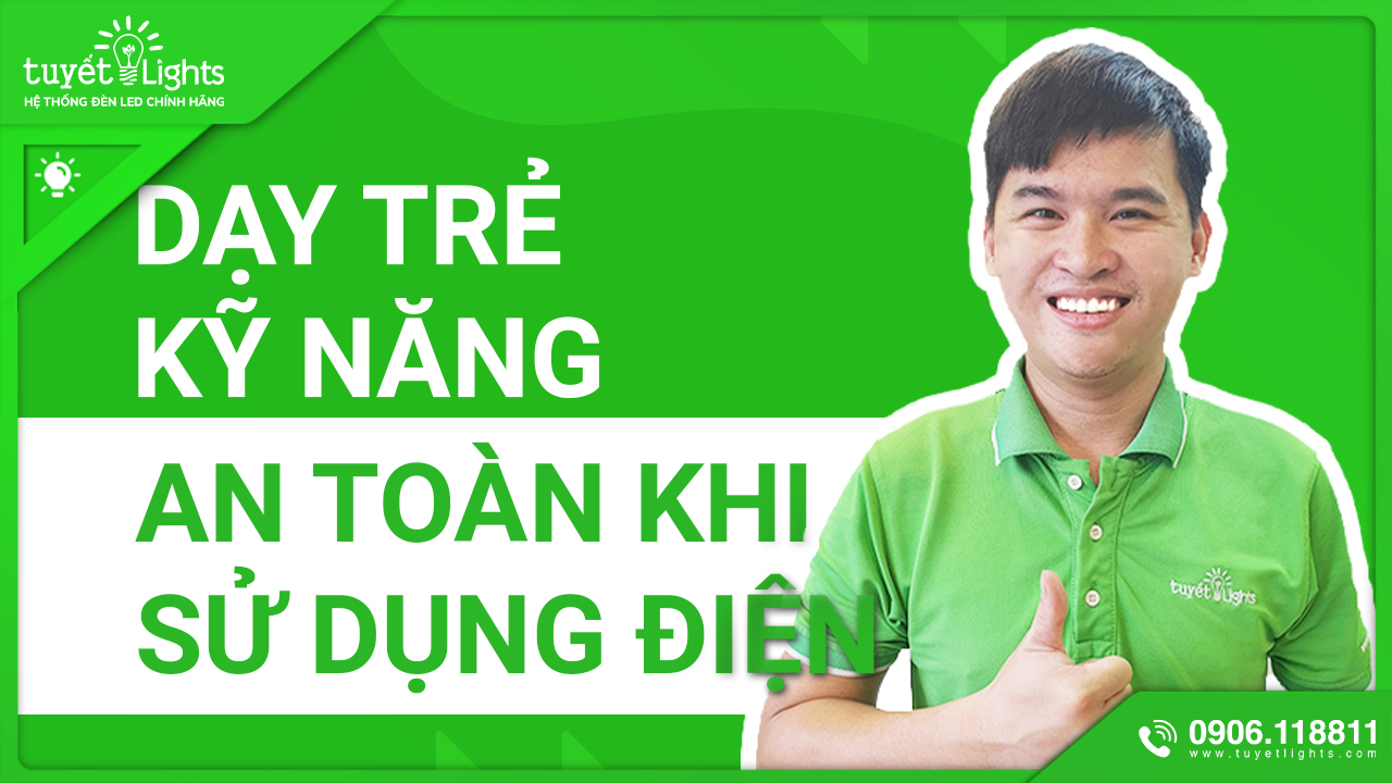 DẠY TRẺ VỀ KỸ NĂNG TOÀN KHI SỬ DỤNG ĐIỆN