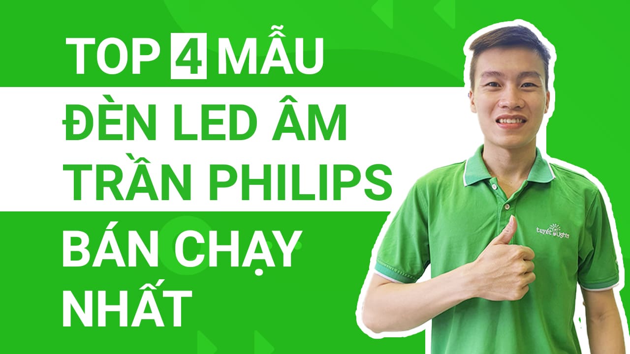 Top 4 mẫu đèn led âm trần Philips bán chậy nhất