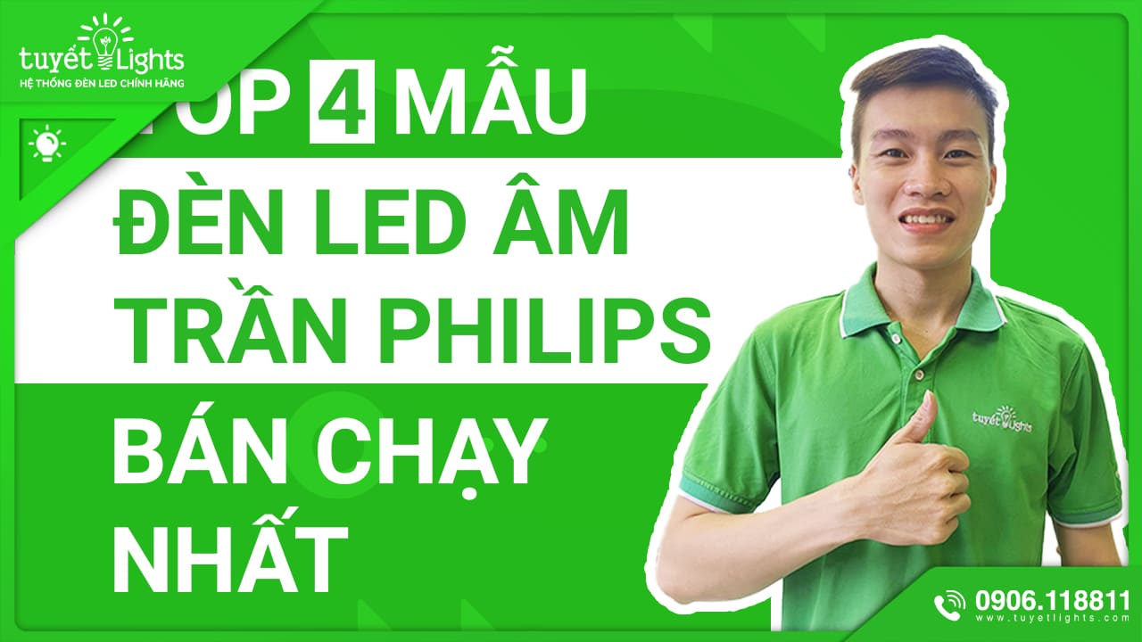 TOP 4 MẪU ĐÈN LED ÂM TRẦN PHILIPS BÁN CHẠY NHẤT