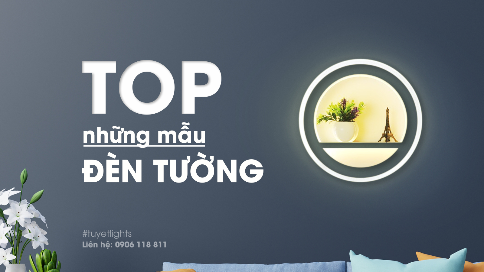 TOP NHỮNG MẪU ĐÈN TƯỜNG ĐƯỢC KHÁCH LỰA CHỌN NHIỀU NHẤT Ở TUYẾT LIGHTS