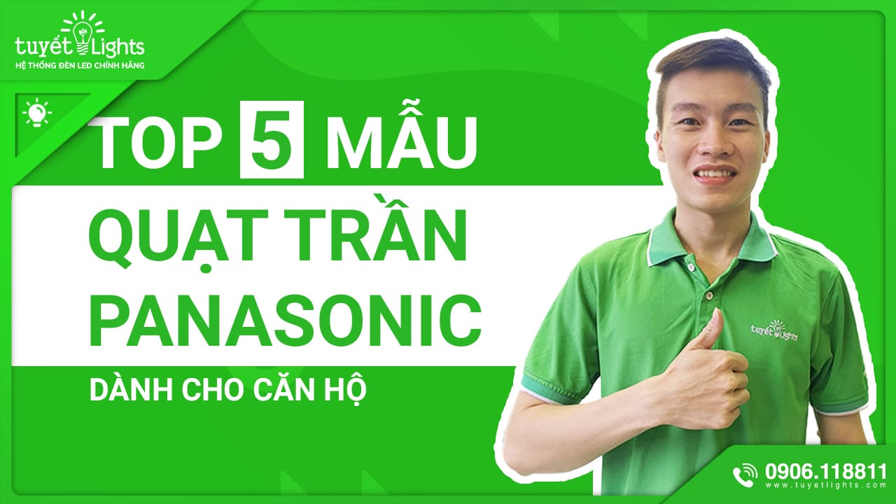 TOP 5 MẪU QUẠT TRẦN PANASONIC DÀNH CHO CĂN HỘ ĐẸP NHẤT