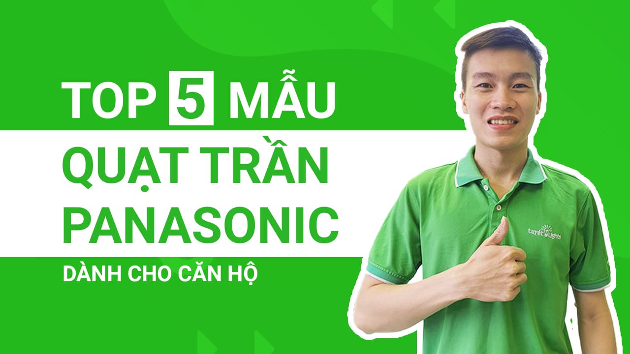 Top 5 mẫu quạt trần Panasonic dành cho căn hộ đẹp nhất