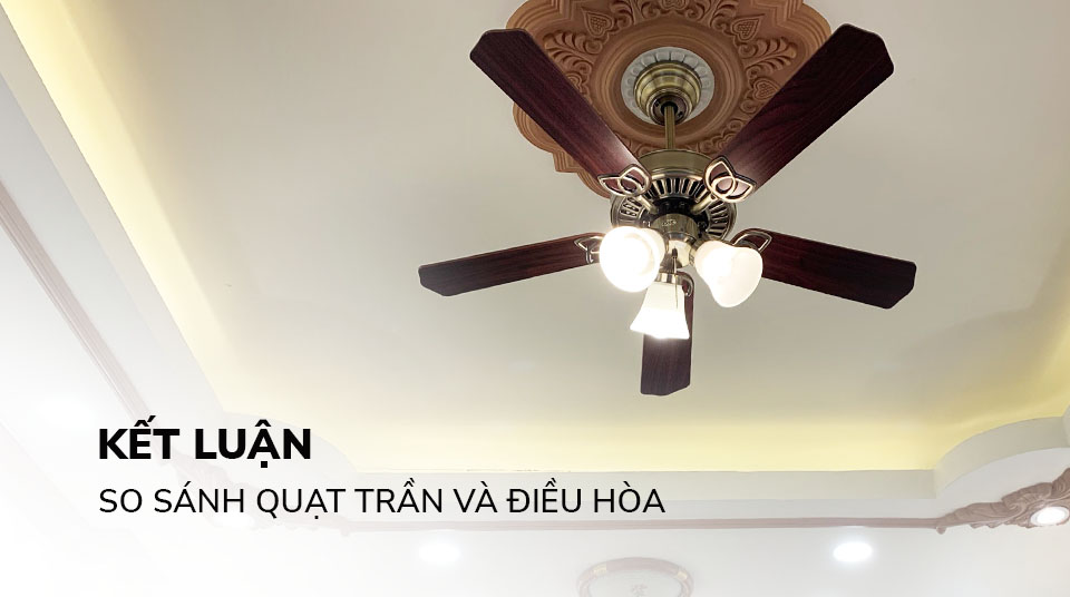 Kết luận so sánh quạt trần và điều hòa