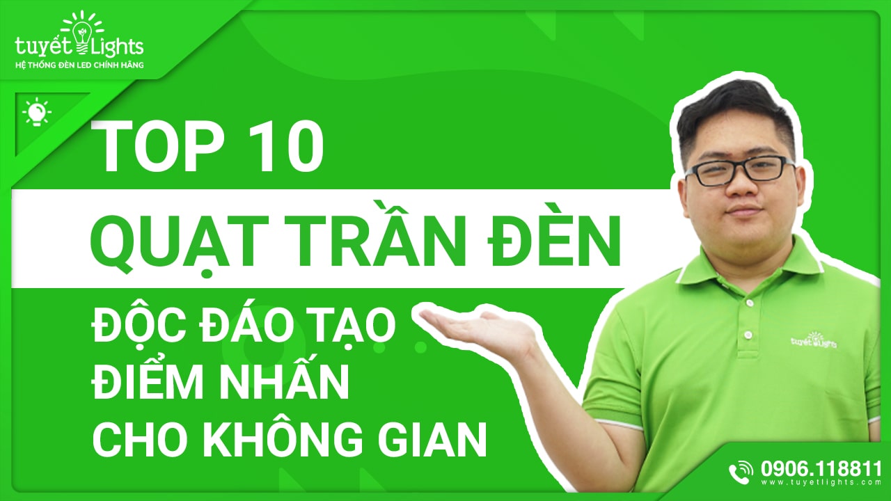 TOP 10 QUẠT TRẦN ĐÈN ĐỘC ĐÁO TẠO ĐIỂM NHẤN PHÁ CÁCH CHO KHÔNG GIAN