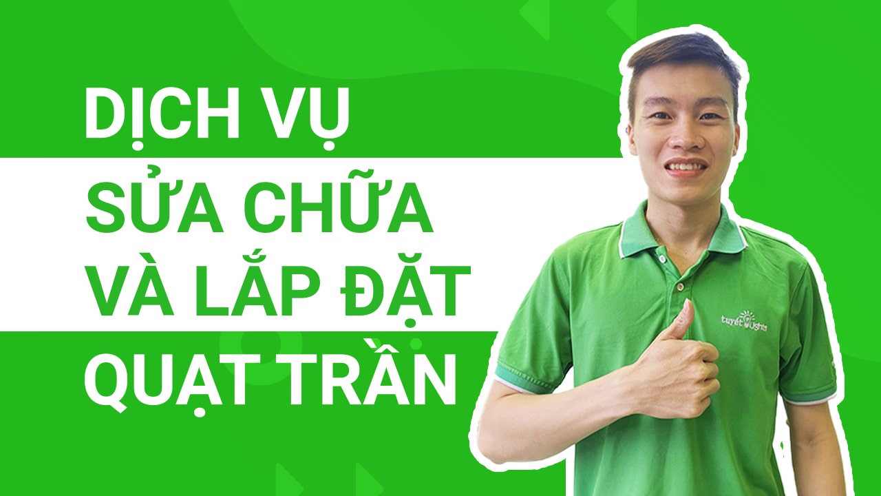 Dịch vụ sửa chữa và lắp đặt quạt trần ngay tại nhà dành cho bạn