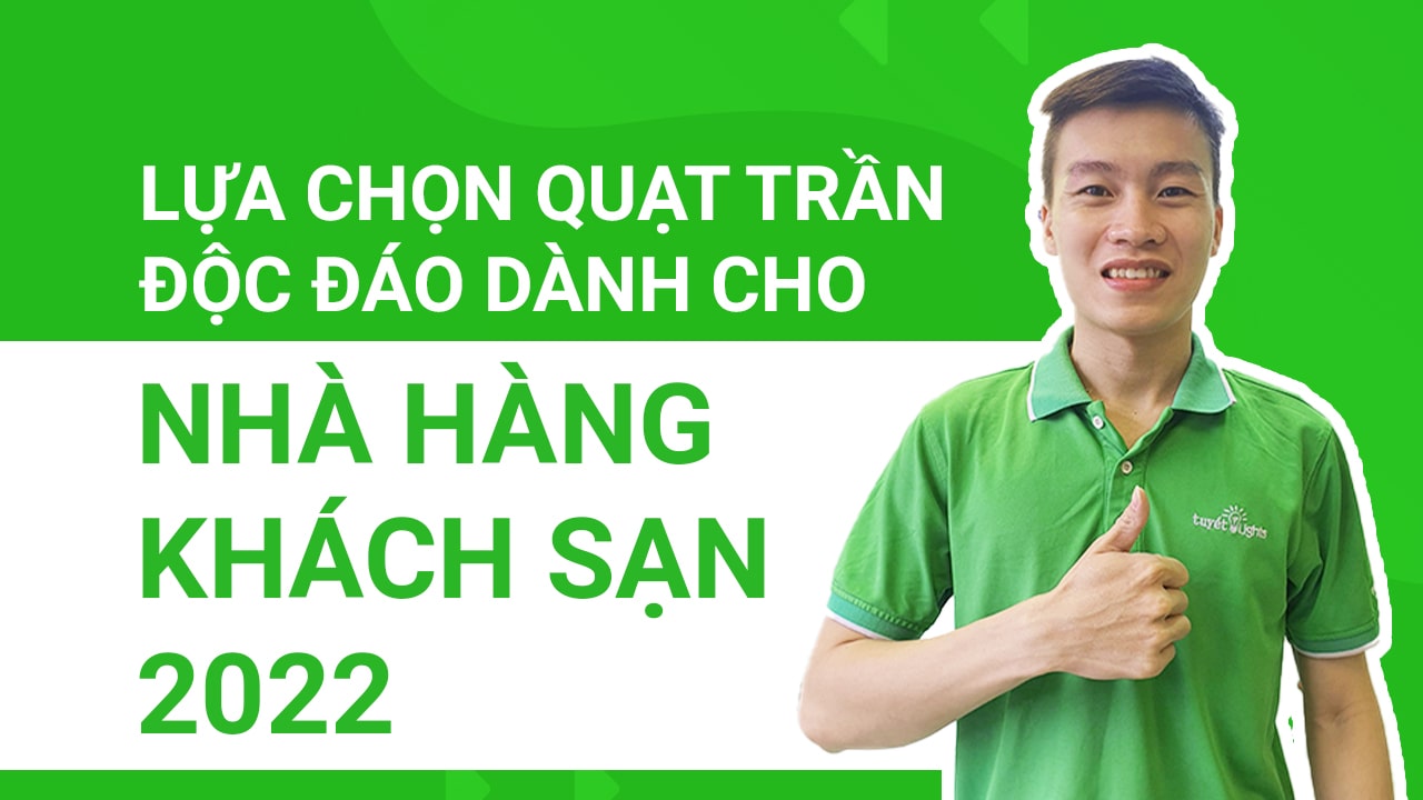 Những cách lựa chọn quạt trần độc đáo dành cho nhà hàng - khách sạn năm 2022