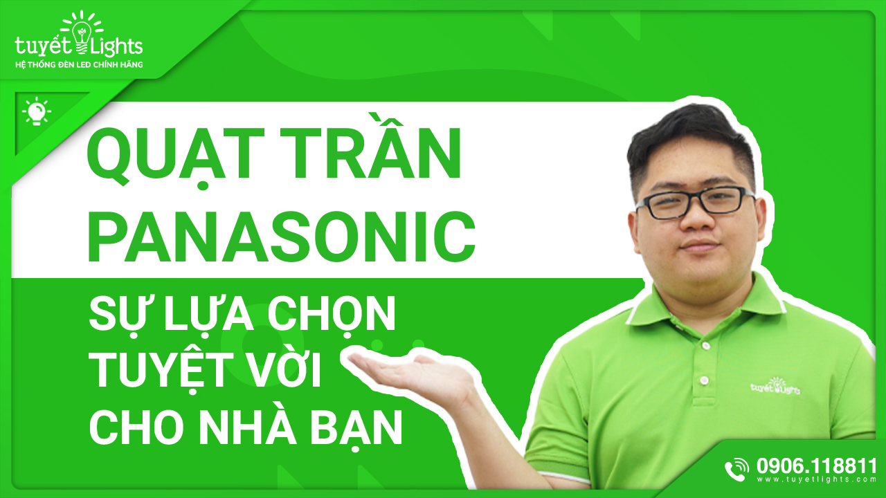 QUẠT TRẦN PANASONIC – SỰ LỰA CHỌN TUYỆT VỜI DÀNH CHO CĂN NHÀ CỦA BẠN