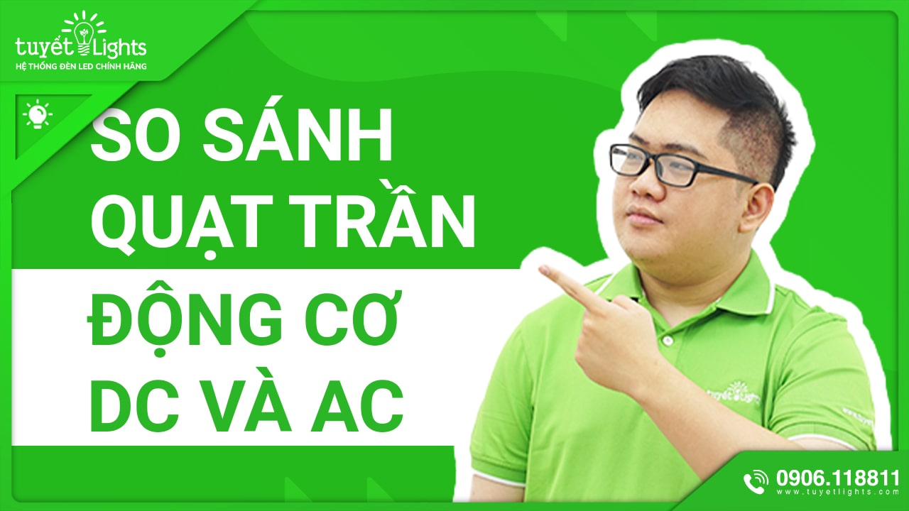 SO SÁNH QUẠT TRẦN PANASONIC ĐỘNG CƠ DC VÀ ĐỘNG CƠ AC