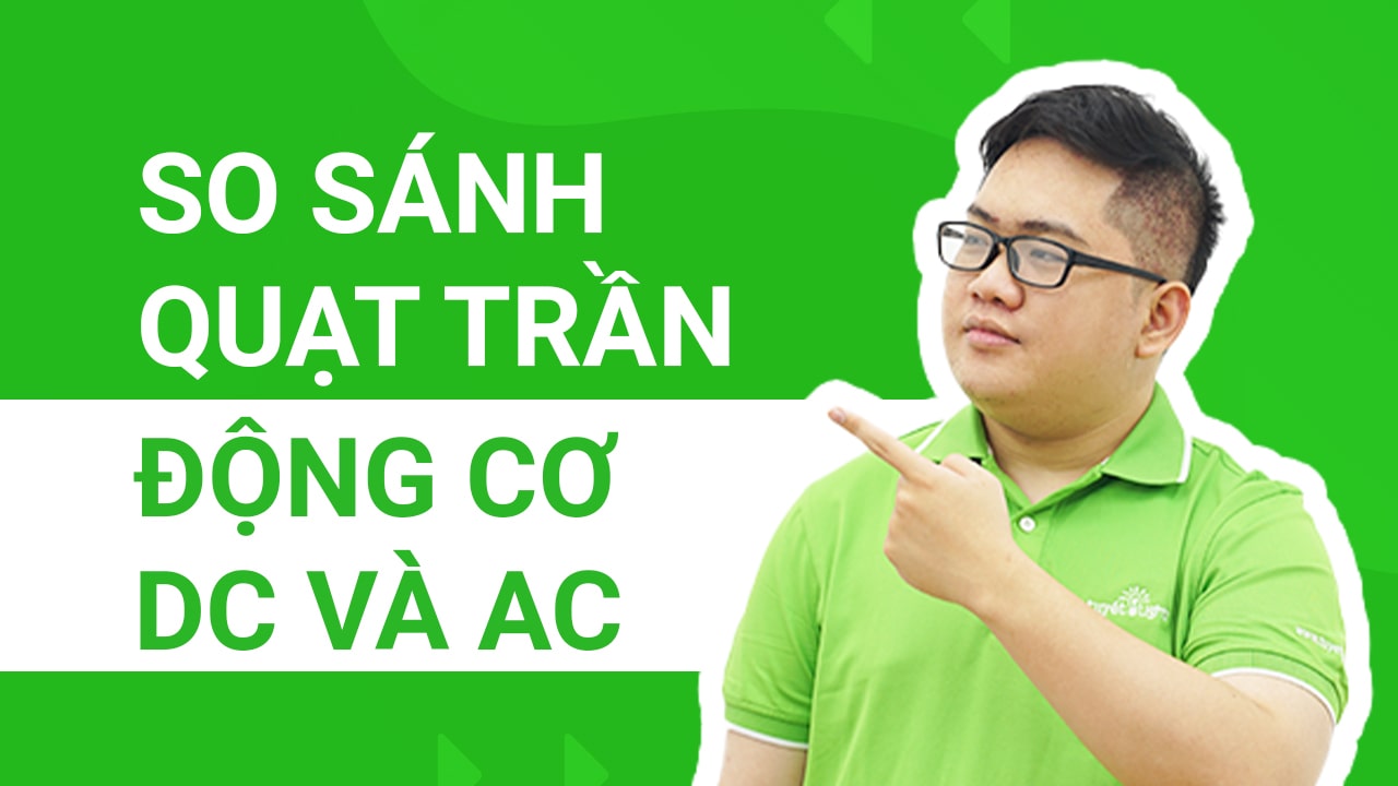 So sánh quạt trần động cơ DC và  động cơ AC