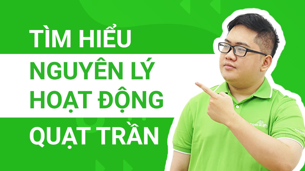 Tìm hiểu cấu tạo và sơ đồ nguyên lý hoạt động của quạt trần