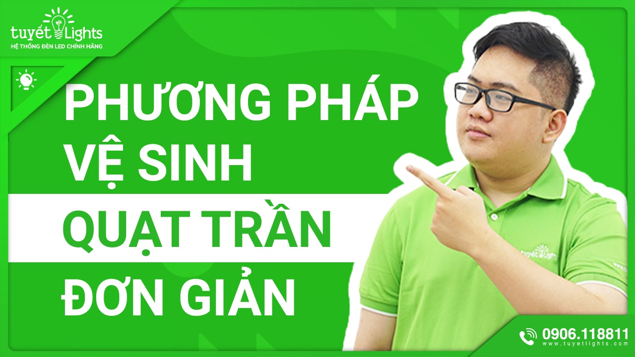 NHỮNG PHƯƠNG PHÁP VỆ SINH QUẠT TRẦN PANASONIC ĐƠN GIẢN