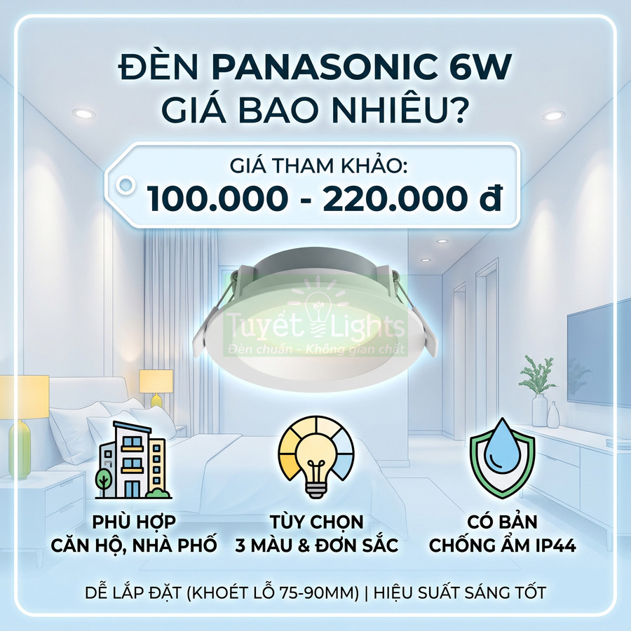 Đèn downlight Panasonic 6W Tuyết Lights, giá tham khảo 100.000 đến 220.000 đồng, phù hợp căn hộ nhà phố