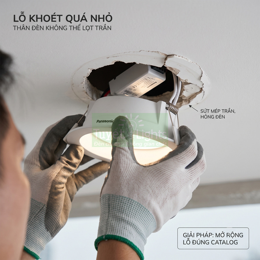 Lắp đặt đèn âm trần Panasonic vào lỗ khoét trần quá nhỏ gây sứt mép trần
