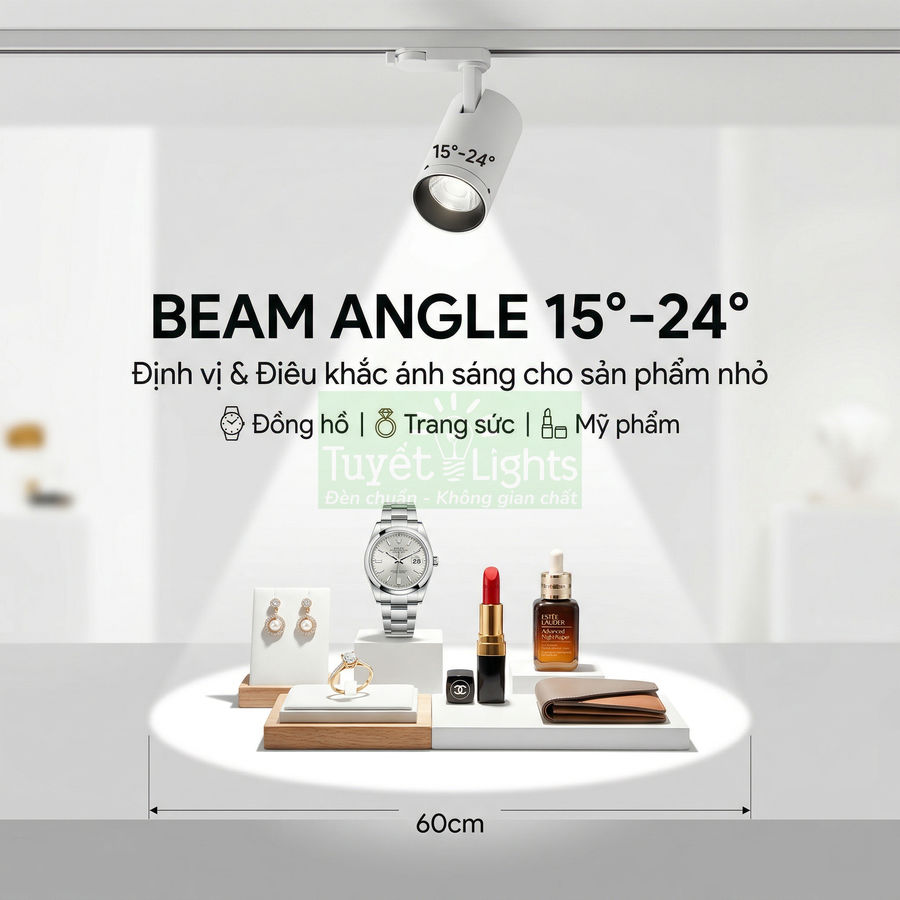 Đèn rọi ray Tuyết Lights góc chiếu 15 24 độ chiếu sáng đồng hồ trang sức mỹ phẩm trên kệ trưng bày