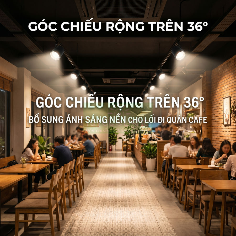 Đèn chiếu rọi góc rộng trên 36 độ lắp trên trần, bổ sung ánh sáng cho lối đi trong quán cafe đông khách