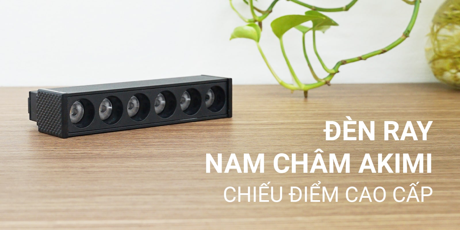 Đèn ray nam châm Akimi - Chiếu điểm cao cấp