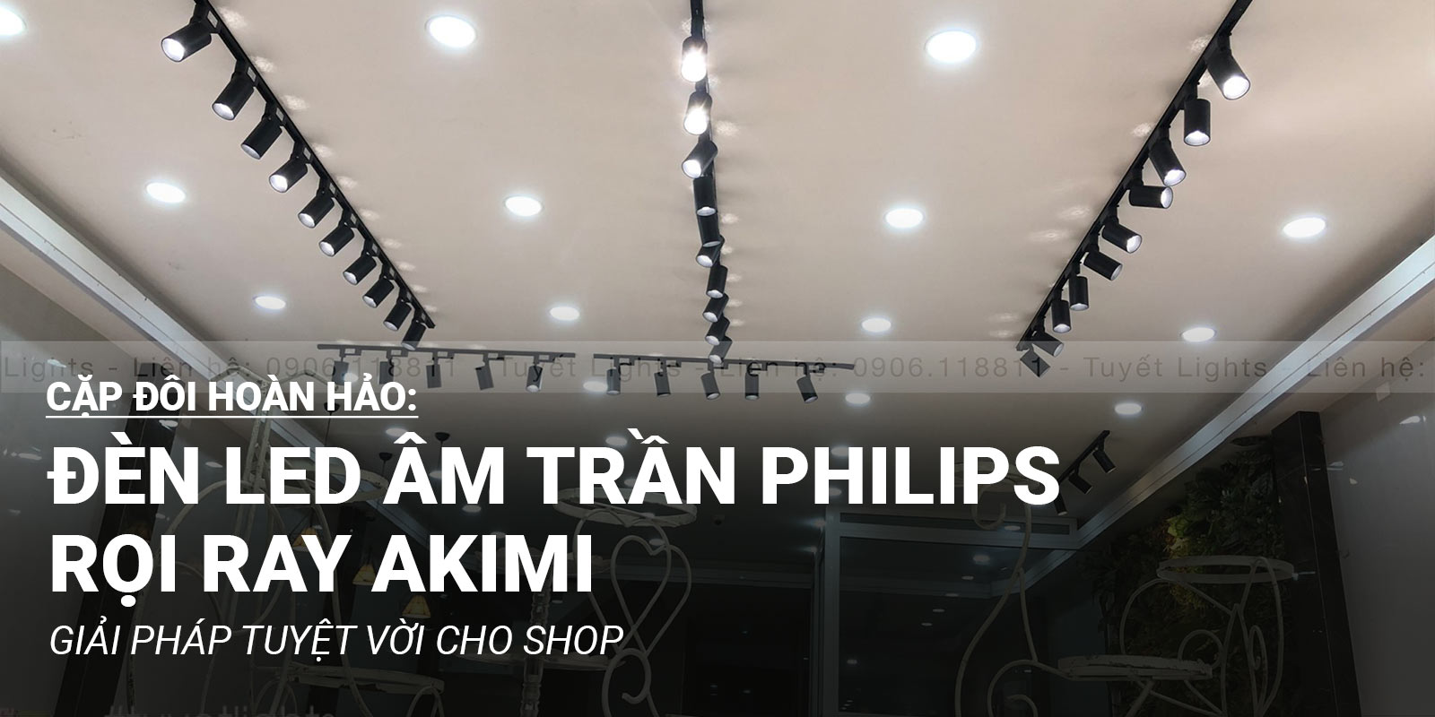 Đèn LED âm trần Philips rọi ray Akimi, giải pháp tuyệt vời cho shop